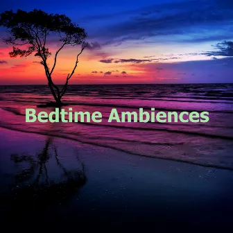 Bedtime Ambiences by Sleepy Bedtime Bear