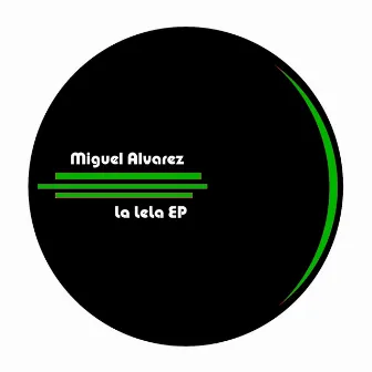 La Lela Ep by Miguel Alvarez