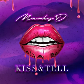 Kiss & Tell by Marky D