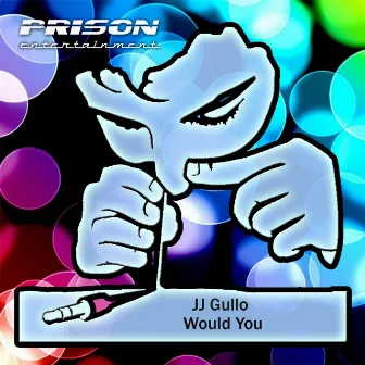 Would You by JJ Gullo