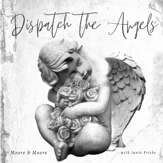 Dispatch the Angels by Moore & Moore