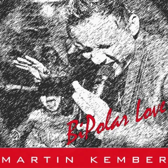 BiPolar Love (feat. Ak) by Martin Kember