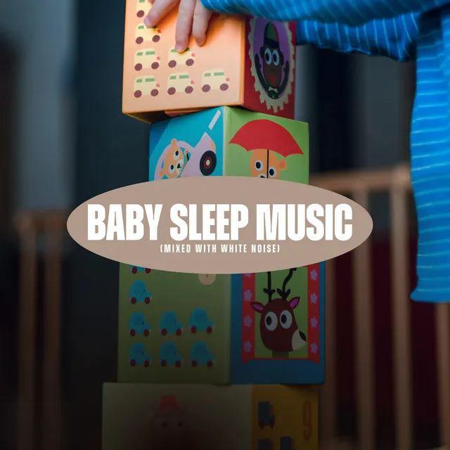 Baby Sleep Music (Mixed with White Noise)