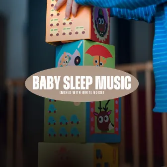 Baby Sleep Music (Mixed with White Noise) by Music Box Lullaby