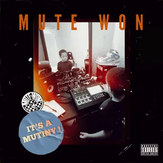 IT'S A MUTINY! by MUTE WON