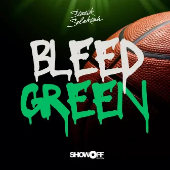 Bleed Green (Showoff Celtics Anthem) by JFK