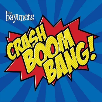 Crash Boom Bang by The Bayonets