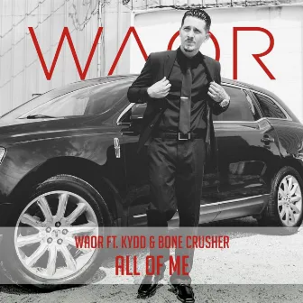 All of Me (feat. Kydd & Bone Crusher) by Waor