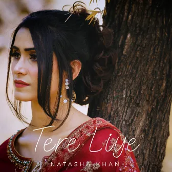 Tere Liye by Natasha Khan