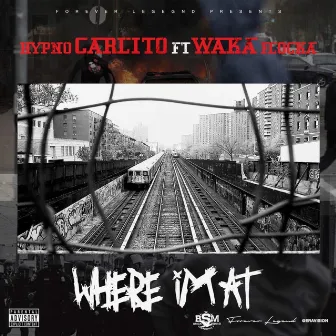 Where I'm At by Hypno Carlito