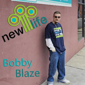 New Life by Bobby Blaze