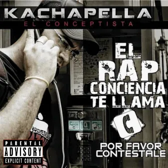 El Rap Conciencia Te Llama, Por Favor Contestale by Kachapella