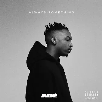 ALWAYS SOMETHING by ADÉ