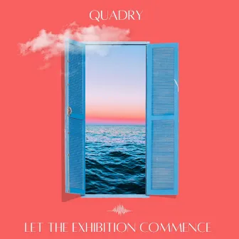 Let The Exhibition Commence by Quadry