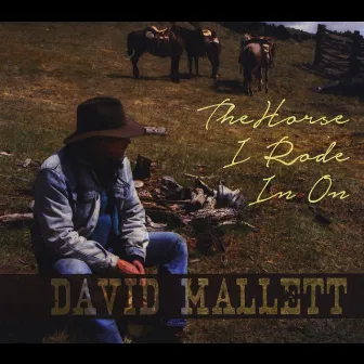 The Horse I Rode in On by David Mallett