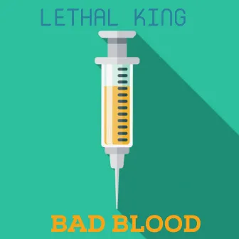 Bad Blood by Lethal King