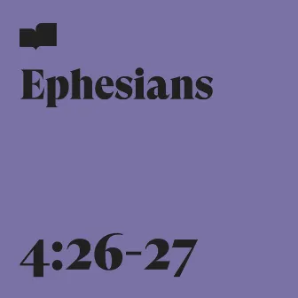 Ephesians 4:26-27 by Verses