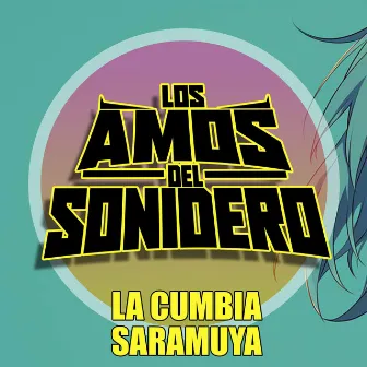 LA CUMBIA SARAMUYA (Editada) by Los Amos Del Sonidero