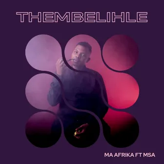 Thembelihle (feat. MSA) by Ma-Afrika