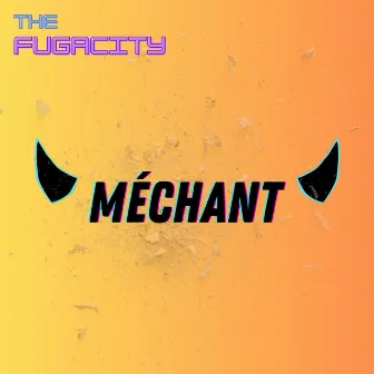 Méchant by The Fugacity