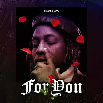 For You by BODE BLAQ