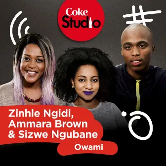 Owami (Coke Studio South Africa: Season 2) by Zinhle Ngidi