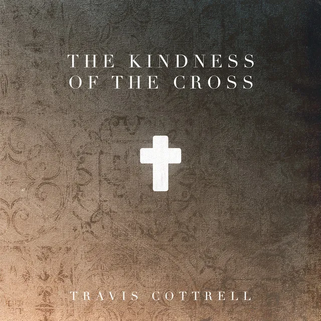 The Kindness Of The Cross