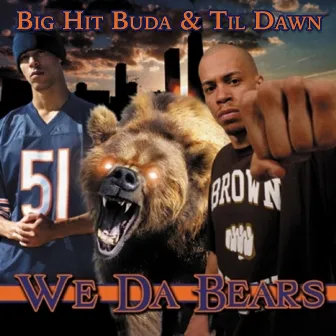 We da Bears by Big Hit Buda