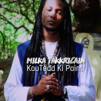 KouTedd Ki Point by Milka Takkricain