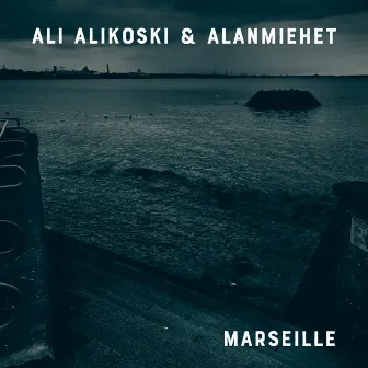 Marseille by Ali Alikoski & Alanmiehet