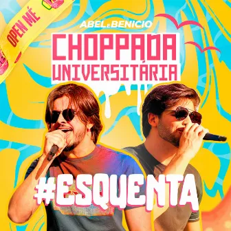 Esquenta Choppada Universitária by Abel e Benício