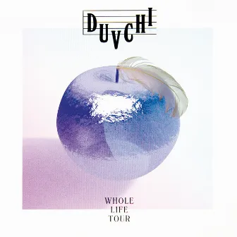 Whole Life Tour by Duvchi