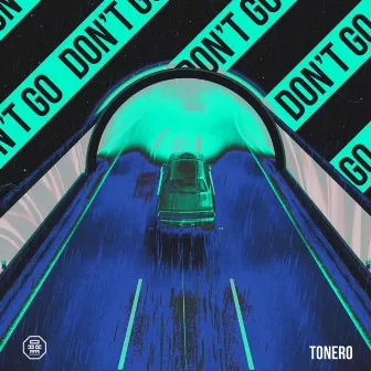 Don't Go by Tonero