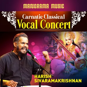 Carnatic Classical Vocal Concert by Harish Sivaramakrishnan