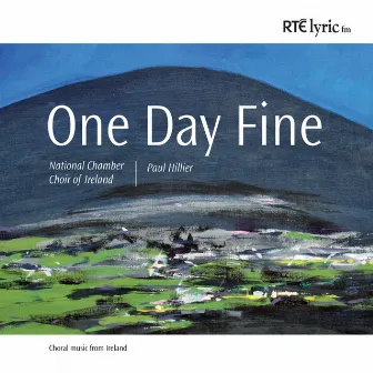 One Day Fine by Chamber Choir Ireland