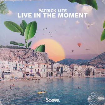 Live In The Moment by Patrick Lite