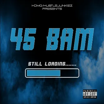 Still Loading by 45 Bam