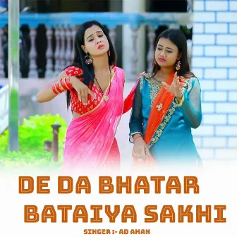 De Da Bhatar Bataiya Sakhi by Ad Aman