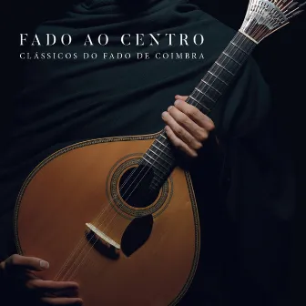 Clássicos do Fado de Coimbra by Fado Ao Centro