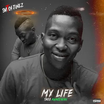 My Life Thee Awakening by Switch Junez