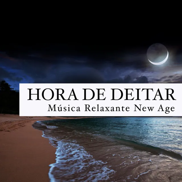 Hora de Deitar - Se Sentir Relaxado e em Paz com a Música Relaxante New Age