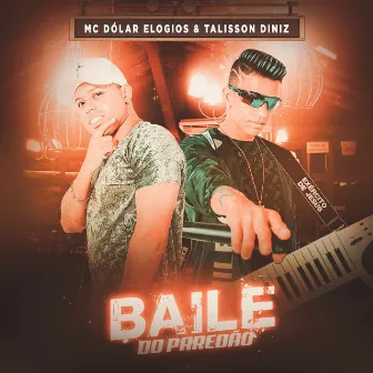 Baile do Paredão by MC Dolar Elogios