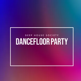 Dancefloor Party by Deep House Society