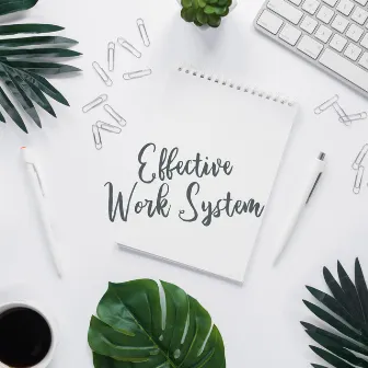 Effective Work System - Ambient Melodies Designed for Mental Labor, Learning and Creative Works, Music for Offices, Companies, Corporations and other Workplaces by Ambient Sounds Collection