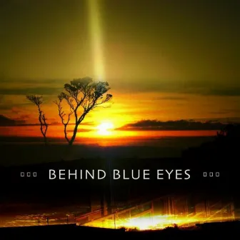 Behind Blue Eyes by Behind Blue Eyes