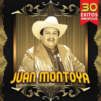 30 Exitos Inmortales by Juan Montoya