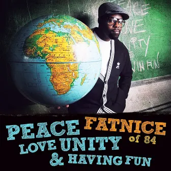 Peace Love Unity and Having Fun by Fatnice