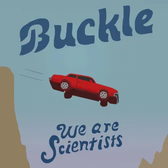 Buckle by We Are Scientists