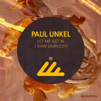 Let Me Get in / Raw Simplicity by Paul Unkel