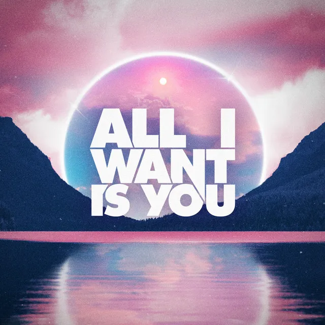 All I Want Is You